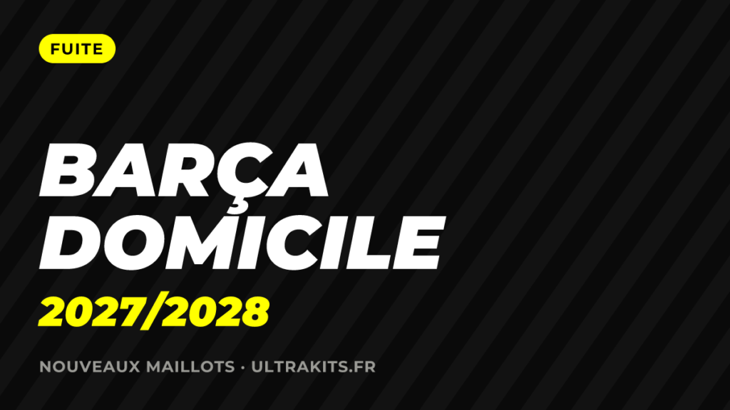 Nouveau maillot Barça domicile 2027/2028 : la fuite des rayures