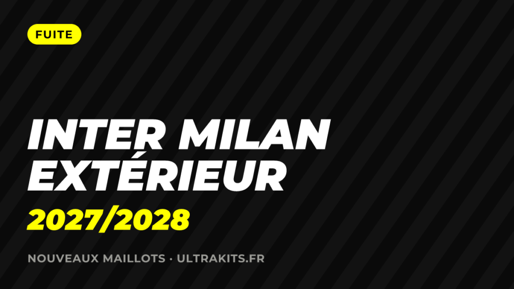 Nouveau maillot Inter Milan extérieur 2027/2028 : la fuite