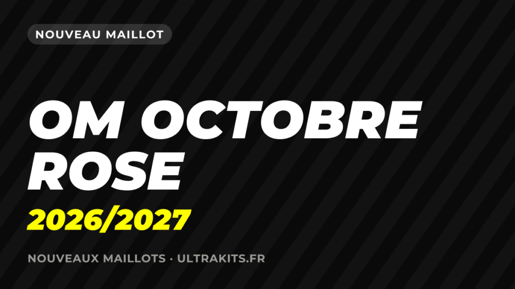 Nouveau maillot OM Octobre Rose 2026/2027 des Marseillaises