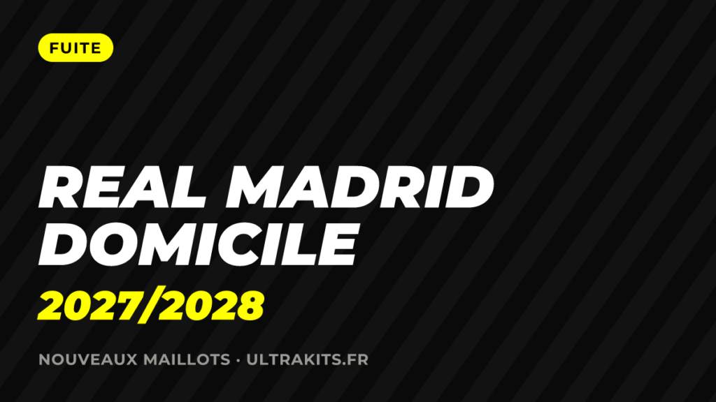 Nouveau maillot Real Madrid domicile 2027/2028 : premières fuites